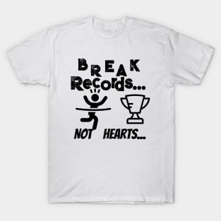 break records not hearts T-Shirt